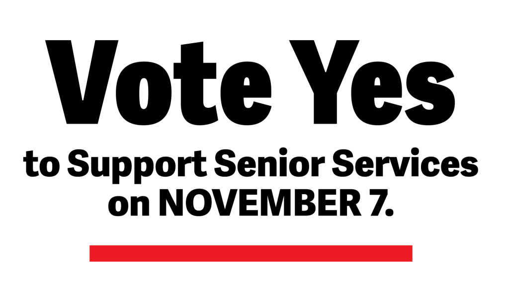 Vote Yes to Support Senior Services on NOVEMBER 7.